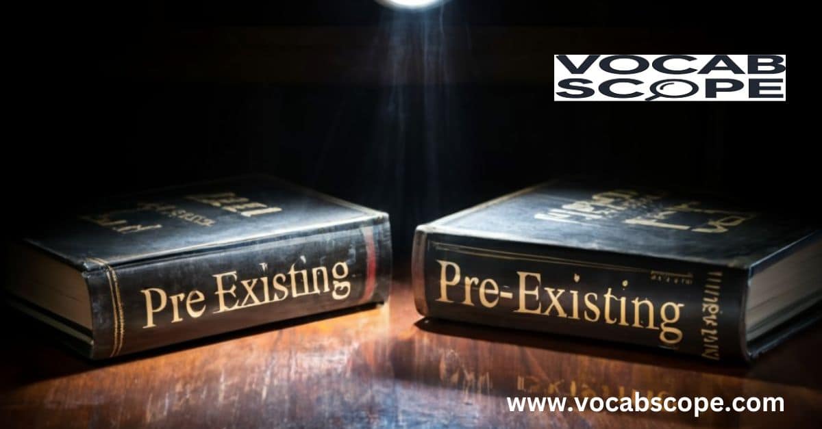 Pre-Existing or Preexisting Which One is Correct