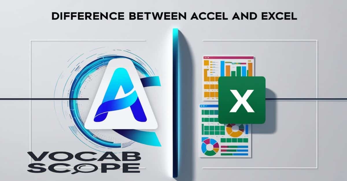 Understanding the Difference Between Accel and Excel