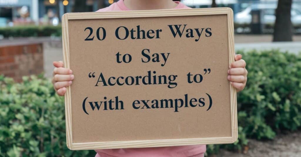 20 Other Ways to Say “According To” (With Examples)