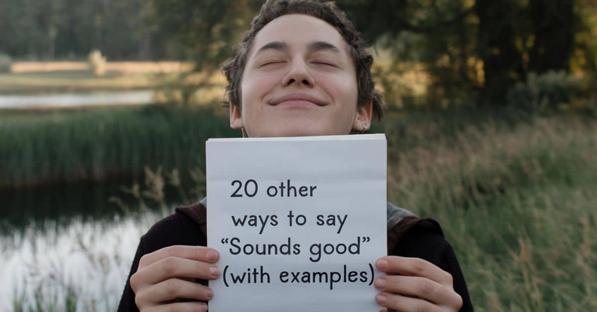 20 Other Ways to Say “Sounds Good” (With Examples)